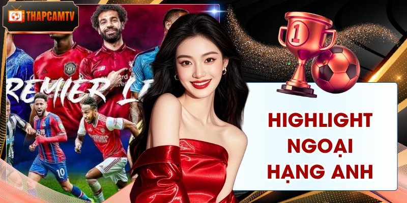 Highlight Ngoại Hạng Anh - Trọn Vẹn Tình Huống Gay Cấn