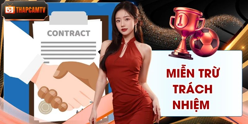Miễn Trừ Trách Nhiệm Thapcamtv - Phạm Vi Cần Hiểu Rõ
