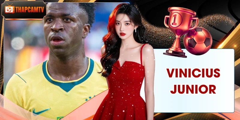 Vinicius Junior – Hành Trình Vươn Tầm Thành Ngôi Sao Lớn